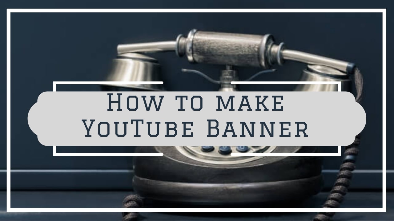 how to make YouTube banner,