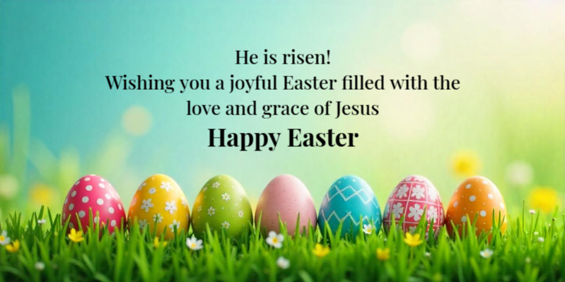A picture featuring colorful, decorated Easter eggs on grass and an Easter message.