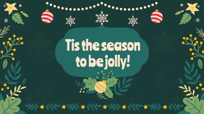 An illustrated Christmas card with a Christmas saying that reads, “Tis the season to be jolly!